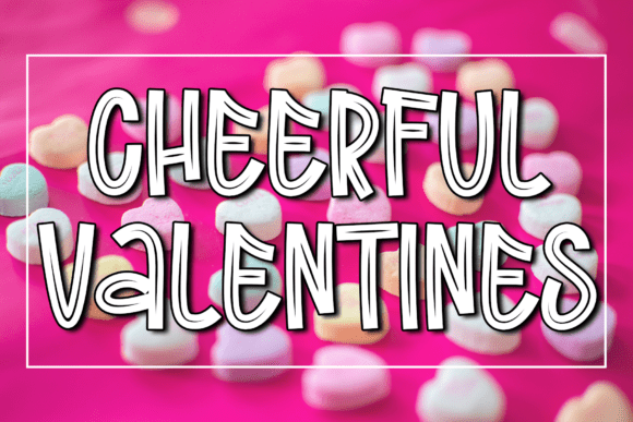 Cheerful Valentines: The Vibrant Font That Elevates Small Business Branding