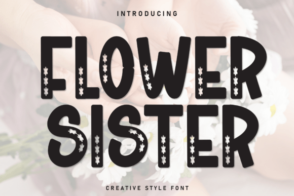 Flower Sister: A Bold Display Typeface for Web and Digital Brands